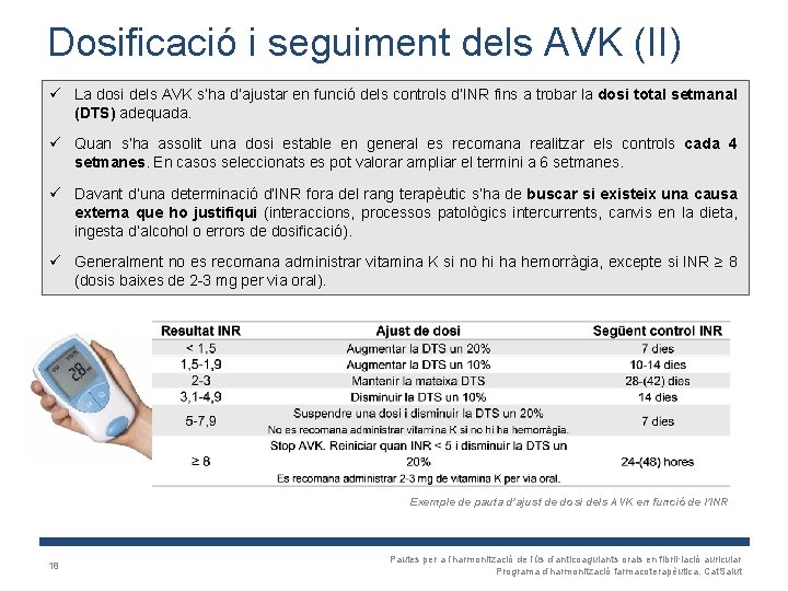 Dosificació i seguiment dels AVK (II) ü La dosi dels AVK s’ha d’ajustar en