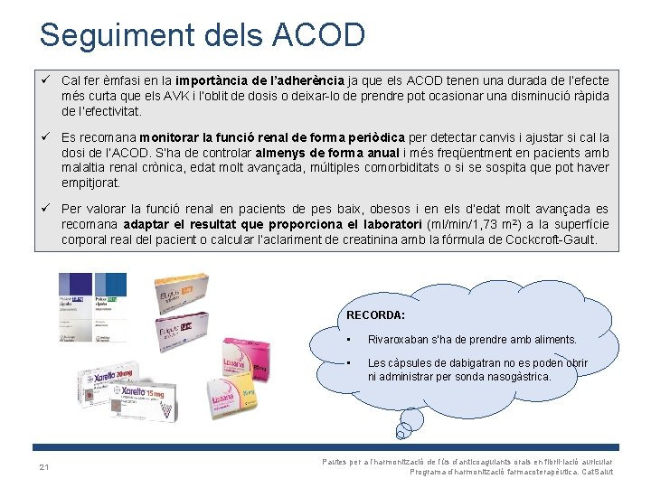Seguiment dels ACOD ü Cal fer èmfasi en la importància de l’adherència ja que