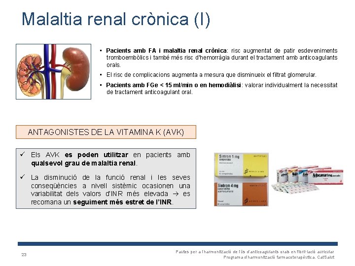 Malaltia renal crònica (I) • Pacients amb FA i malaltia renal crònica: risc augmentat