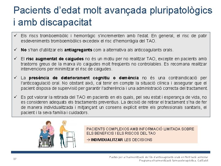 Pacients d’edat molt avançada pluripatològics i amb discapacitat ü Els riscs tromboembòlic i hemorràgic