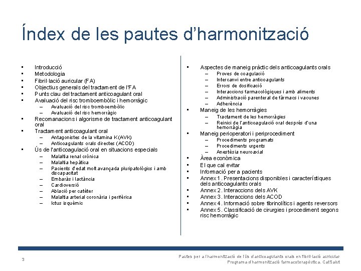 Índex de les pautes d’harmonització • • • Introducció Metodologia Fibril·lació auricular (FA) Objectius