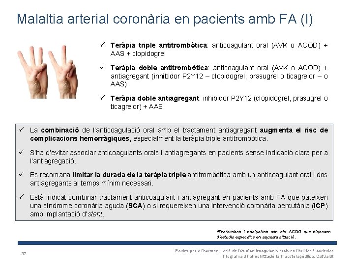Malaltia arterial coronària en pacients amb FA (I) ü Teràpia triple antitrombòtica: anticoagulant oral