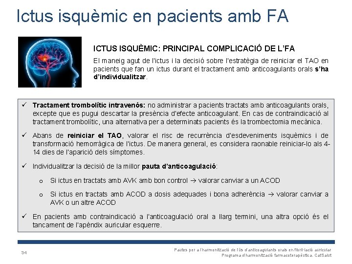 Ictus isquèmic en pacients amb FA ICTUS ISQUÈMIC: PRINCIPAL COMPLICACIÓ DE L’FA El maneig