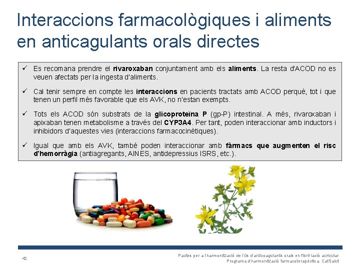 Interaccions farmacològiques i aliments en anticagulants orals directes ü Es recomana prendre el rivaroxaban