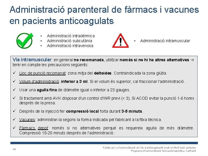 Administració parenteral de fàrmacs i vacunes en pacients anticoagulats • • • Administració intradèrmica