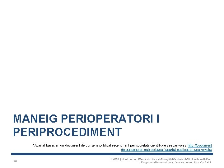 MANEIG PERIOPERATORI I PERIPROCEDIMENT *Apartat basat en un document de consens publicat recentment per