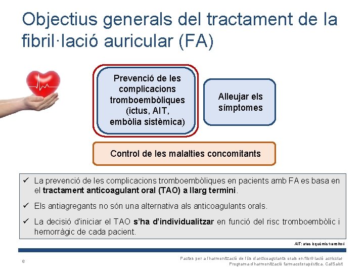 Objectius generals del tractament de la fibril·lació auricular (FA) Prevenció de les complicacions tromboembòliques