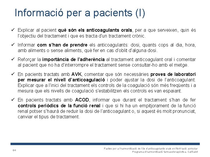 Informació per a pacients (I) ü Explicar al pacient què són els anticoagulants orals,