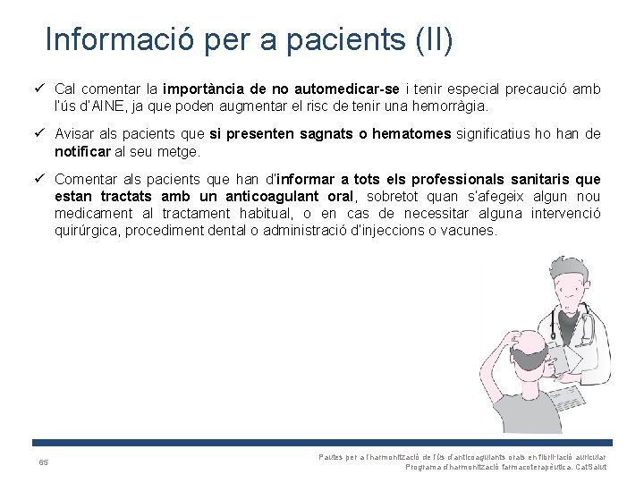 Informació per a pacients (II) ü Cal comentar la importància de no automedicar-se i