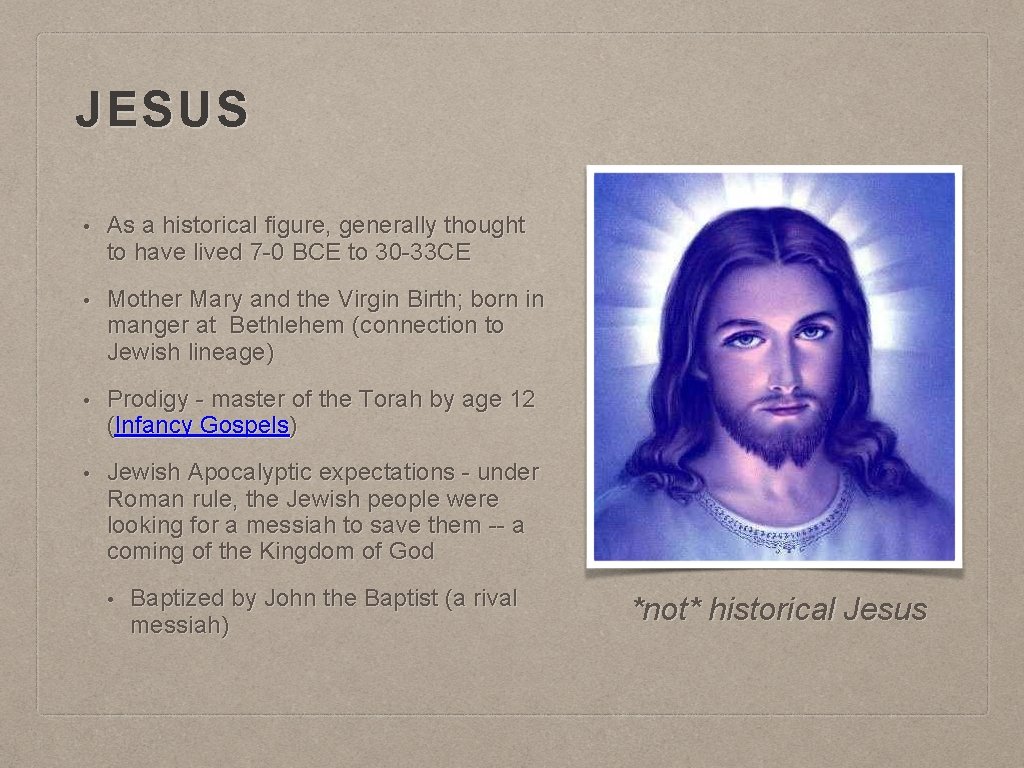 JESUS • As a historical figure, generally thought to have lived 7 -0 BCE