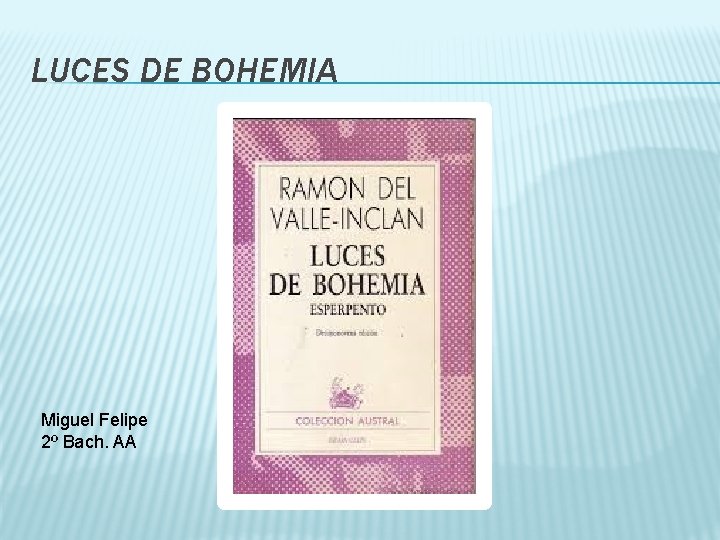 LUCES DE BOHEMIA Miguel Felipe 2º Bach. AA 