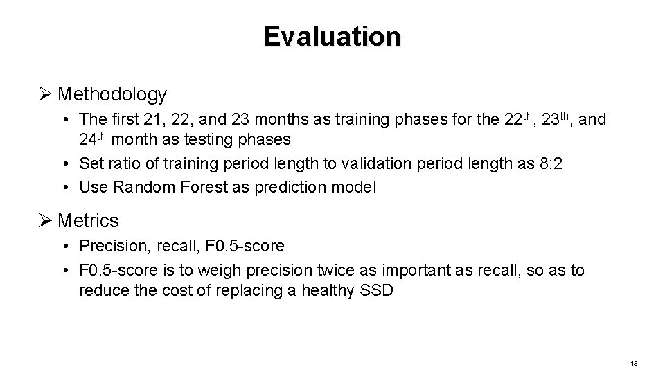Evaluation Ø Methodology • The first 21, 22, and 23 months as training phases
