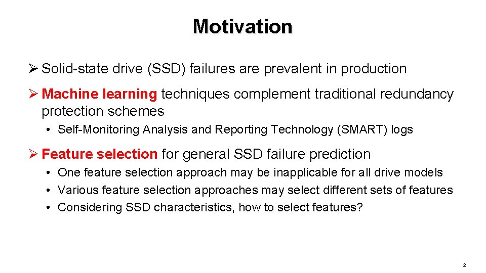 Motivation Ø Solid-state drive (SSD) failures are prevalent in production Ø Machine learning techniques