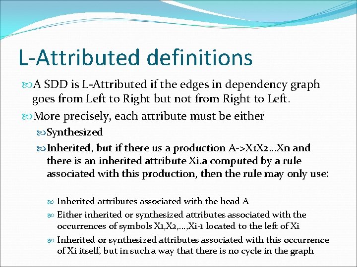 L-Attributed definitions A SDD is L-Attributed if the edges in dependency graph goes from