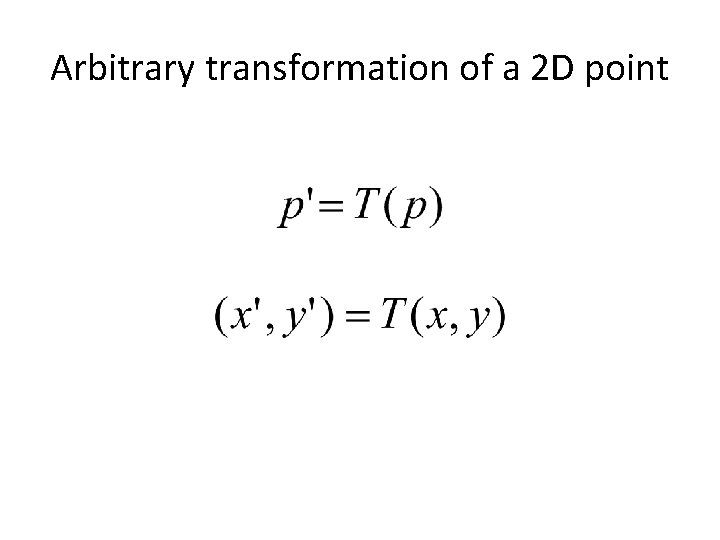 Arbitrary transformation of a 2 D point 