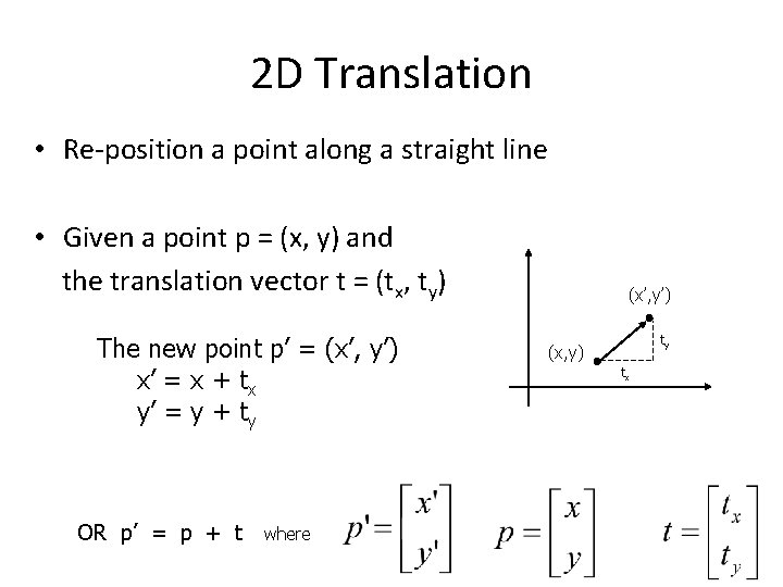 2 D Translation • Re‐position a point along a straight line • Given a