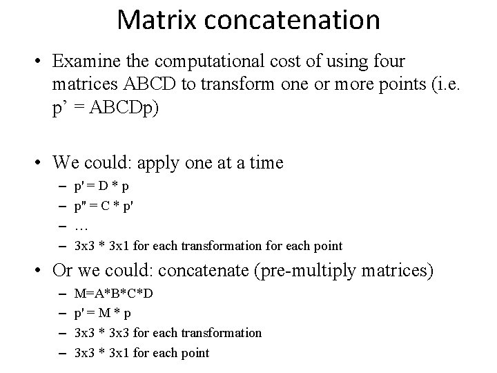 Matrix concatenation • Examine the computational cost of using four matrices ABCD to transform