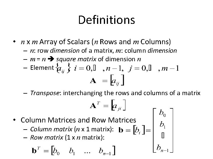 Definitions • n x m Array of Scalars (n Rows and m Columns) –