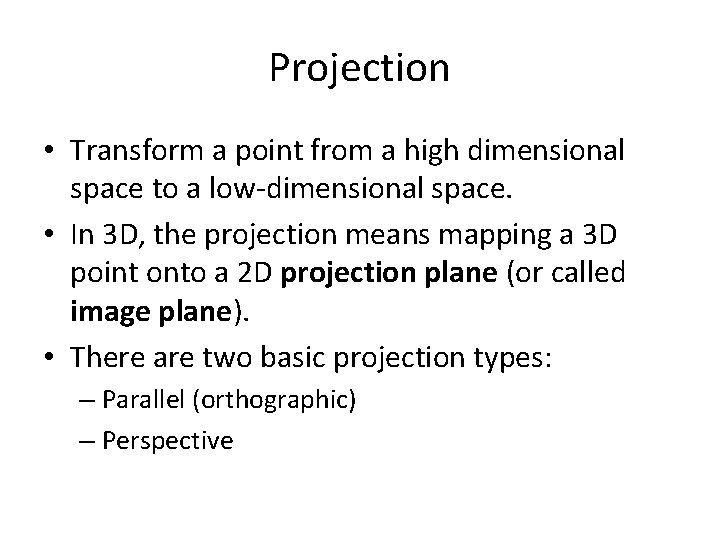 Projection • Transform a point from a high dimensional space to a low‐dimensional space.