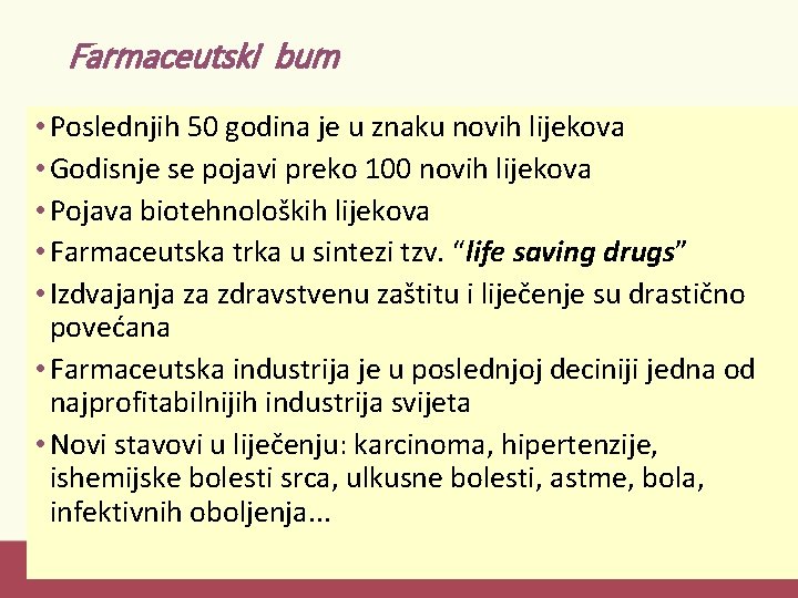 Farmaceutski bum • Poslednjih 50 godina je u znaku novih lijekova • Godisnje se