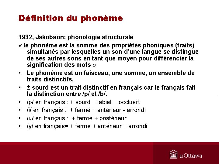 Définition du phonème 1932, Jakobson: phonologie structurale « le phonème est la somme des