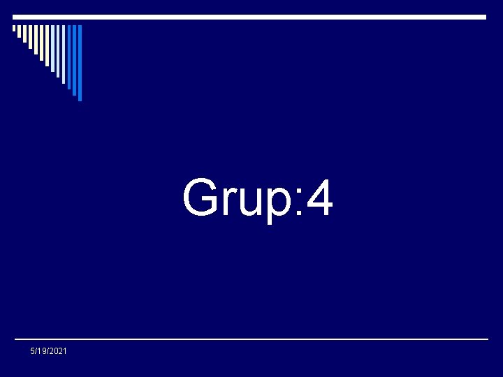 Grup: 4 5/19/2021 