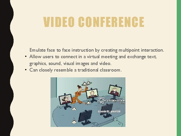 VIDEO CONFERENCE • Emulate face to face instruction by creating multipoint interaction. • Allow VIDEO CONFERENCE • Emulate face to face instruction by creating multipoint interaction. • Allow