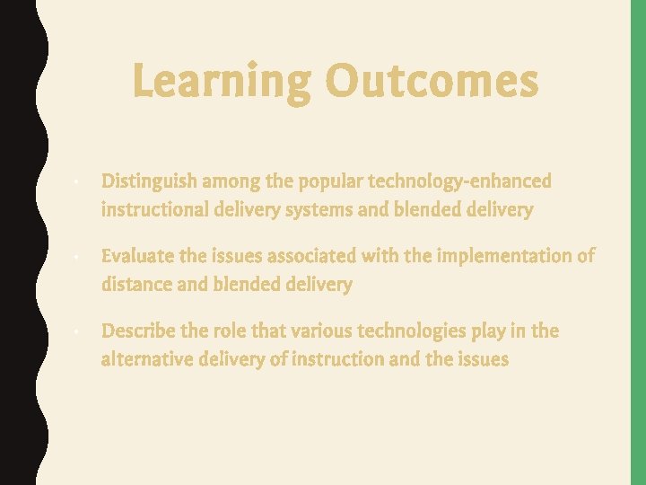 Learning Outcomes • Distinguish among the popular technology-enhanced instructional delivery systems and blended delivery Learning Outcomes • Distinguish among the popular technology-enhanced instructional delivery systems and blended delivery