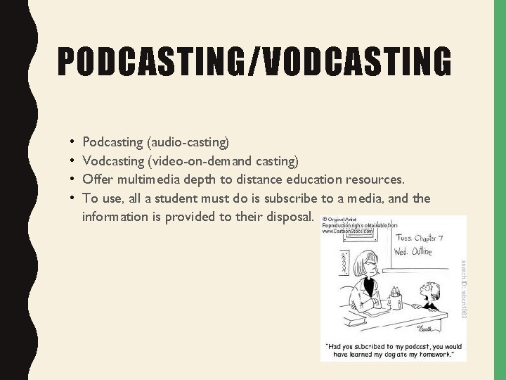 PODCASTING/VODCASTING • • Podcasting (audio-casting) Vodcasting (video-on-demand casting) Offer multimedia depth to distance education PODCASTING/VODCASTING • • Podcasting (audio-casting) Vodcasting (video-on-demand casting) Offer multimedia depth to distance education