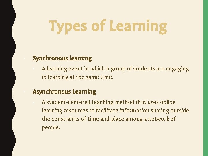 Types of Learning • Synchronous learning • A learning event in which a group Types of Learning • Synchronous learning • A learning event in which a group