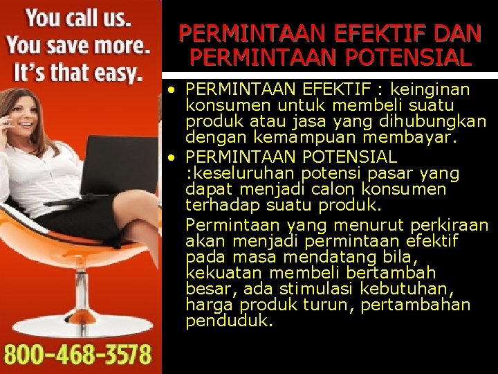 PERMINTAAN EFEKTIF DAN PERMINTAAN POTENSIAL • PERMINTAAN EFEKTIF : keinginan konsumen untuk membeli suatu