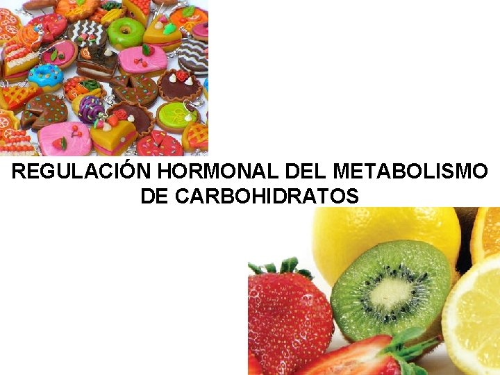 REGULACIÓN HORMONAL DEL METABOLISMO DE CARBOHIDRATOS 