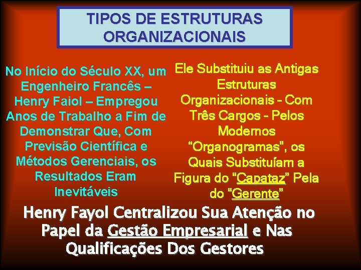 TIPOS DE ESTRUTURAS ORGANIZACIONAIS No Início do Século XX, um Ele Substituiu as Antigas