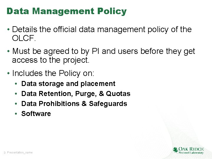 Data Management Policy • Details the official data management policy of the OLCF. •