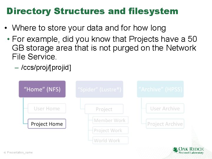 Directory Structures and filesystem • Where to store your data and for how long