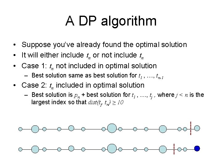 A DP algorithm • Suppose you’ve already found the optimal solution • It will