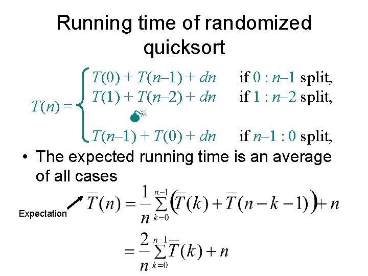Running time of randomized quicksort T(0) + T(n– 1) + dn if 0 :