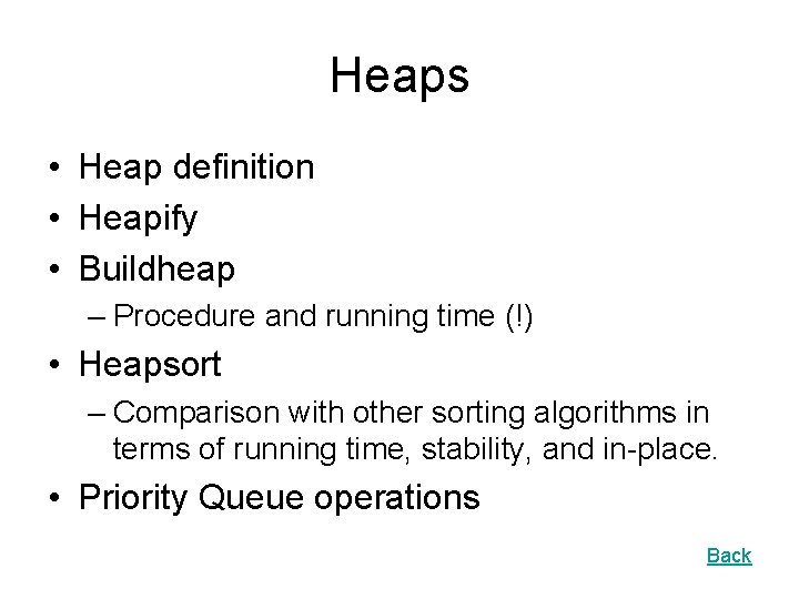 Heaps • Heap definition • Heapify • Buildheap – Procedure and running time (!)