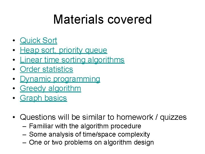 Materials covered • • Quick Sort Heap sort, priority queue Linear time sorting algorithms