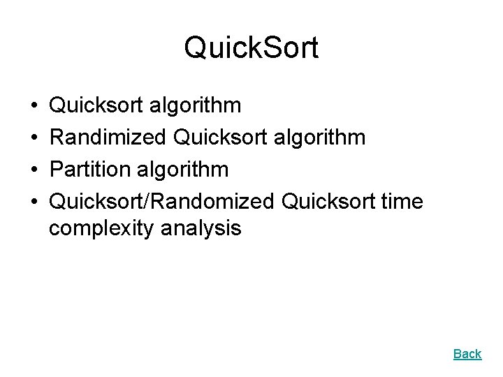 Quick. Sort • • Quicksort algorithm Randimized Quicksort algorithm Partition algorithm Quicksort/Randomized Quicksort time