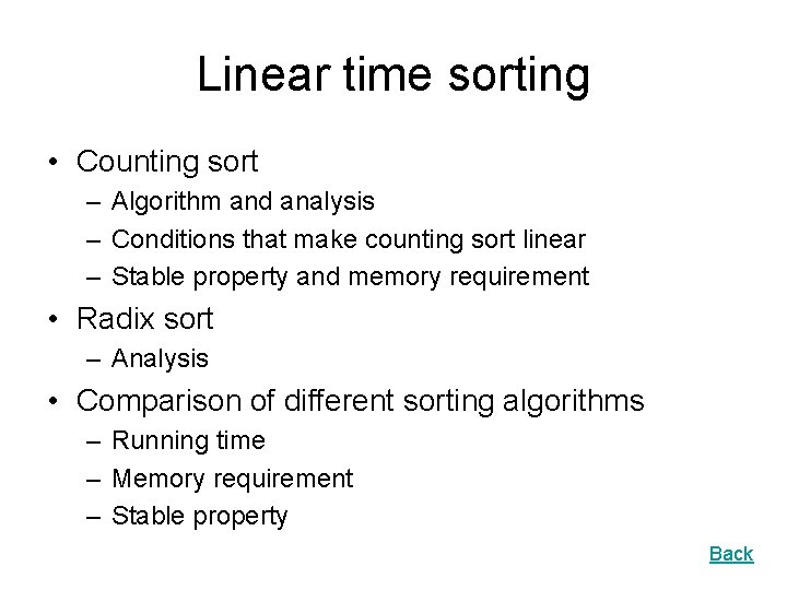 Linear time sorting • Counting sort – Algorithm and analysis – Conditions that make