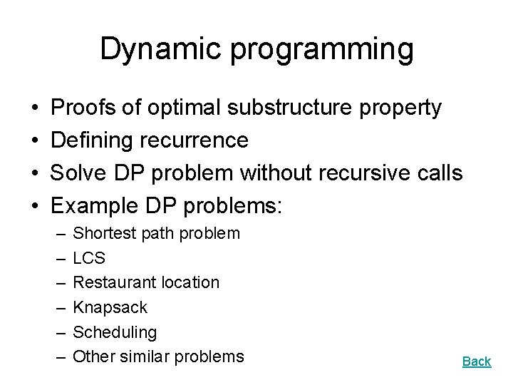 Dynamic programming • • Proofs of optimal substructure property Defining recurrence Solve DP problem