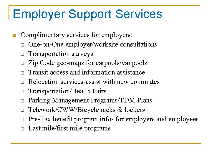 Employer Support Services n Complimentary services for employers: q One-on-One employer/worksite consultations q Transportation