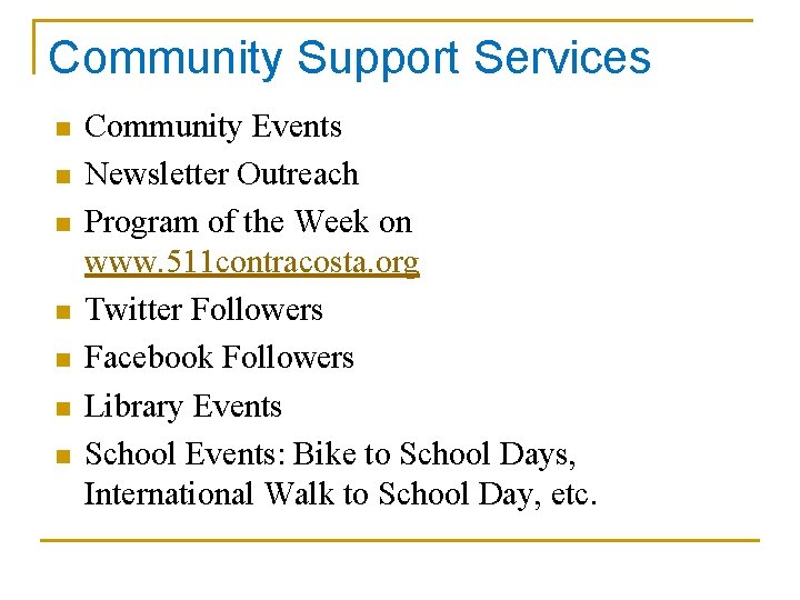 Community Support Services n n n n Community Events Newsletter Outreach Program of the