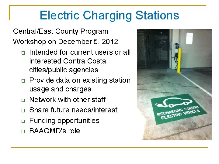 Electric Charging Stations Central/East County Program Workshop on December 5, 2012 q Intended for