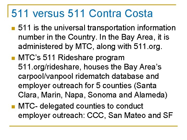 511 versus 511 Contra Costa n n n 511 is the universal transportation information