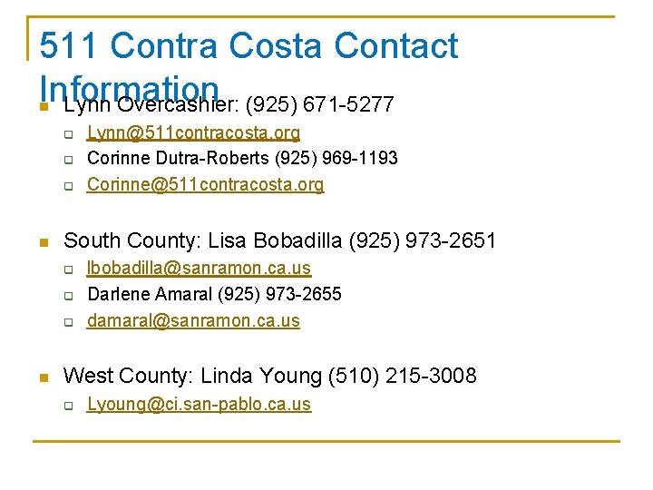 511 Contra Costa Contact Information n Lynn Overcashier: (925) 671 -5277 q q q