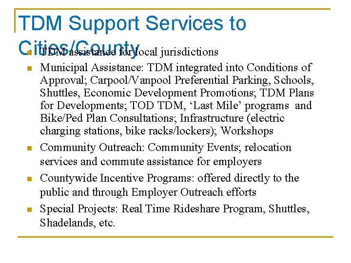 TDM Support Services to Cities/County TDM assistance for local jurisdictions n n n Municipal