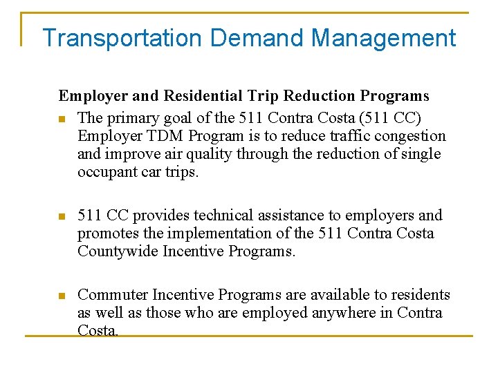 Transportation Demand Management Employer and Residential Trip Reduction Programs n The primary goal of