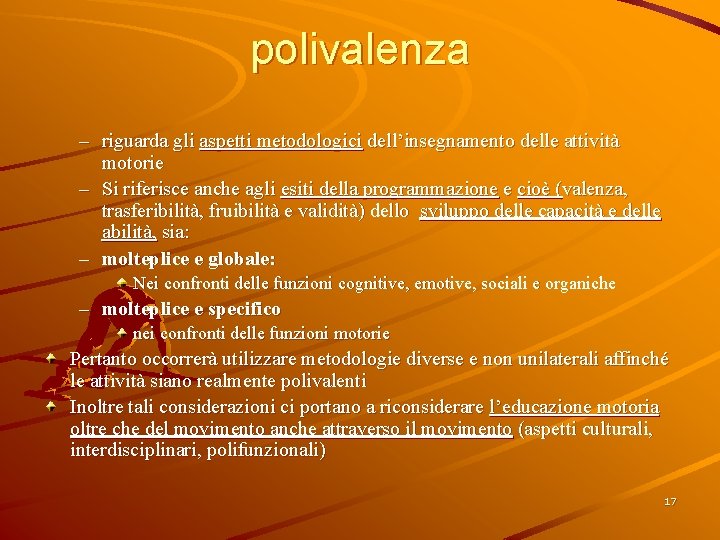 polivalenza – riguarda gli aspetti metodologici dell’insegnamento delle attività motorie – Si riferisce anche